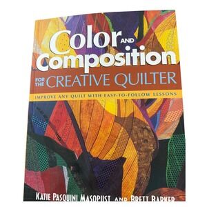 Color and Composition for the Creative Quilter Katie Pasquini Masopust Book